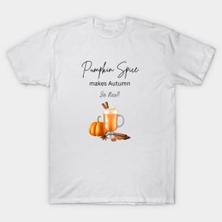 A Pumpkin Spice beverage makes Autumn so nice!! T-Shirt